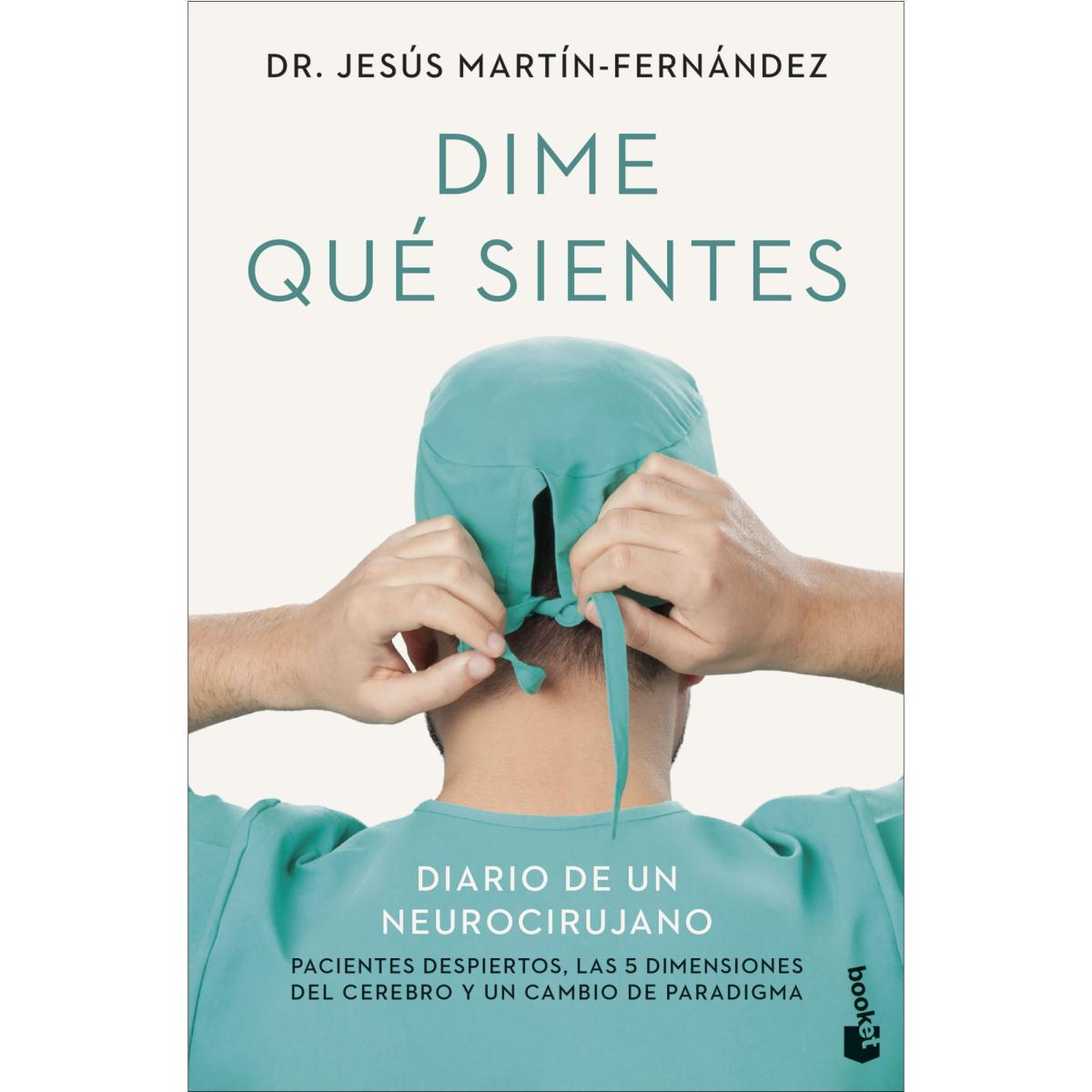 Imagem 0 de Dime qué sientes: Diario de un neurocirujano. Pacientes despiertos, las 5 dimensiones del cerebro y un cambio de paradigma (Bolso)