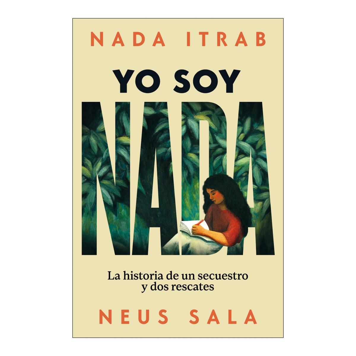 Imagen 0 de Yo soy Nada: La historia de un secuestro y dos rescates  (Tapa blanda)