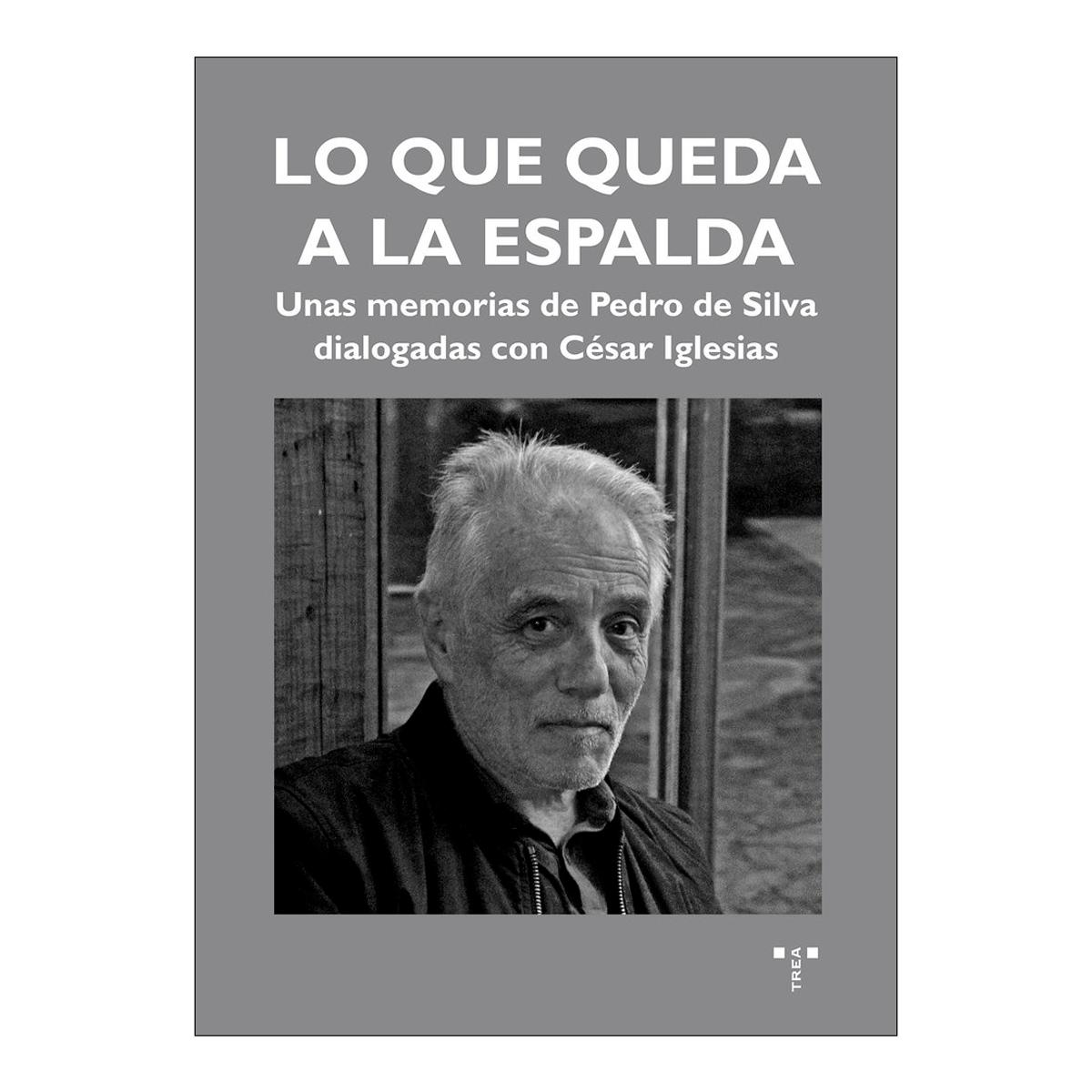 Lo que queda a la espalda: Unas memorias de Pedro de Silva dialogadas con César Iglesias (Capa mole com abas) 1