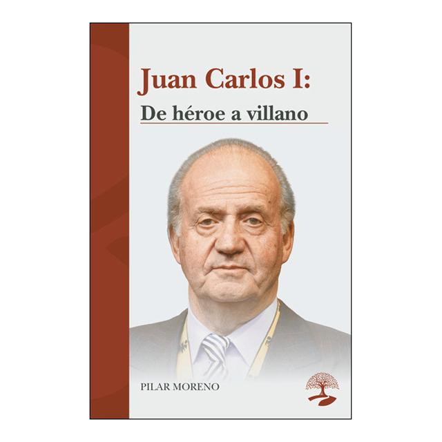 Juan Carlos I: De héroe a villano (Capa mole) 1