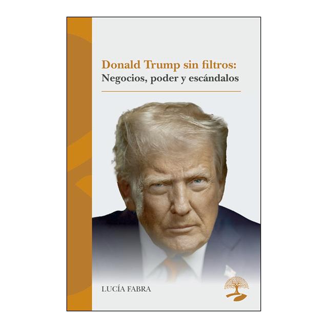 Donald Trump sin filtros: negocios, poder y escándalos (Capa mole) 1