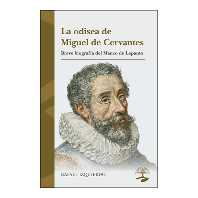 La odisea de Miguel de Cervantes: Breve biografía del Manco de Lepanto (Capa mole) 1