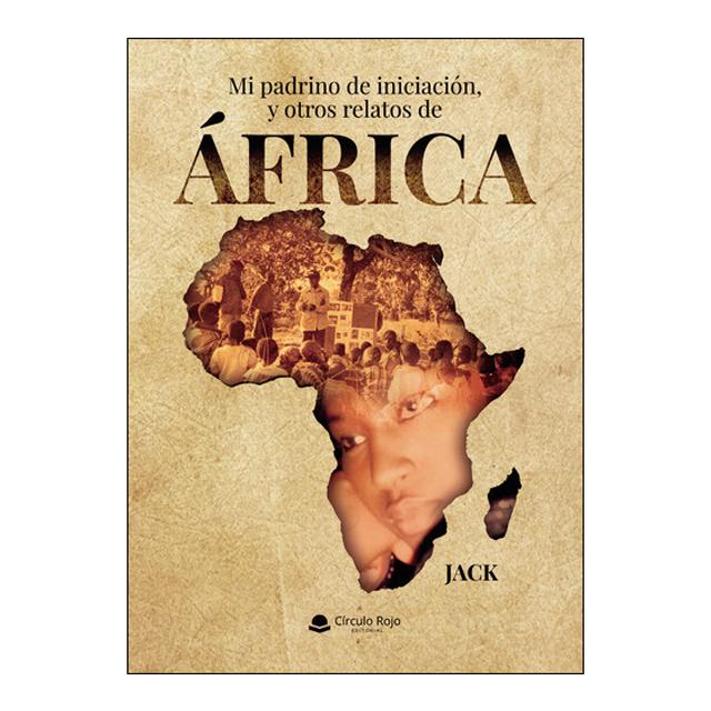Mi padrino de iniciación, y otros relatos de África 1