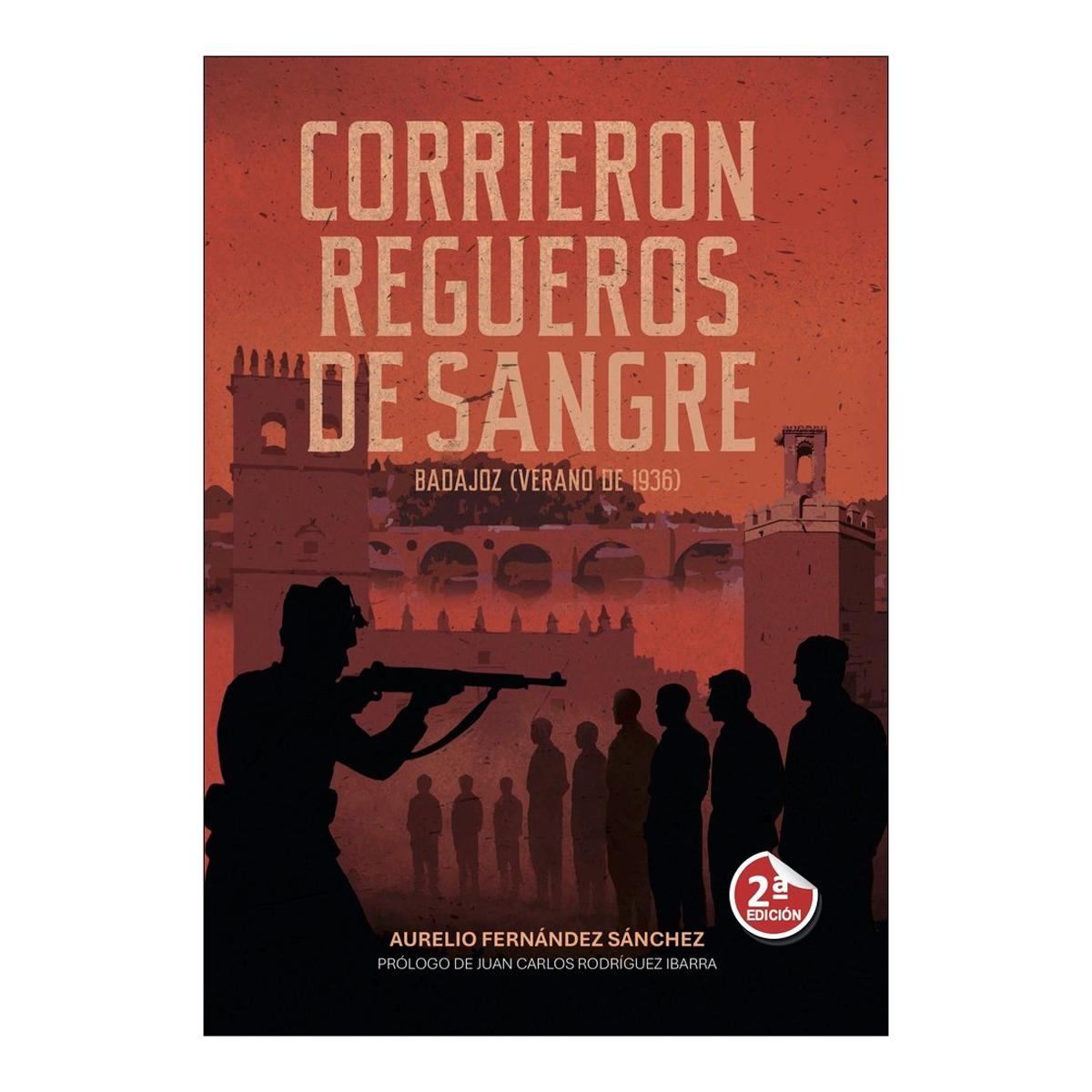 Corrieron regueros de sangre: Badajoz (verano 1936) (Capa mole com abas) 1