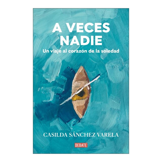 A veces nadie: Un viaje al corazón de la soledad  (Tapa blanda)