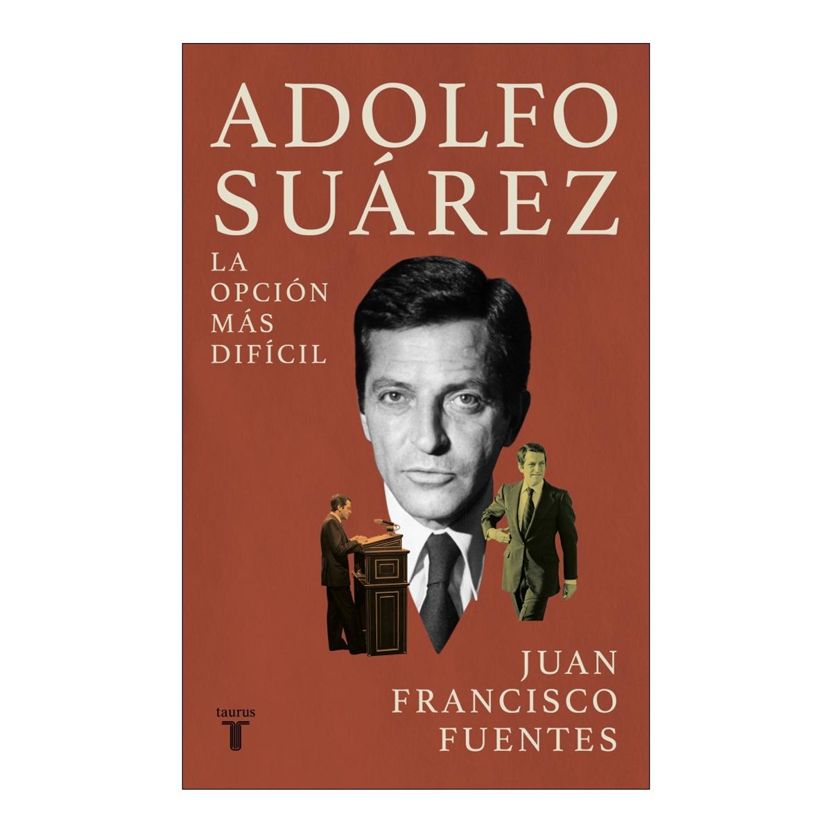 Imagen 0 de Adolfo Suárez: La opción más difícil  (Tapa blanda)