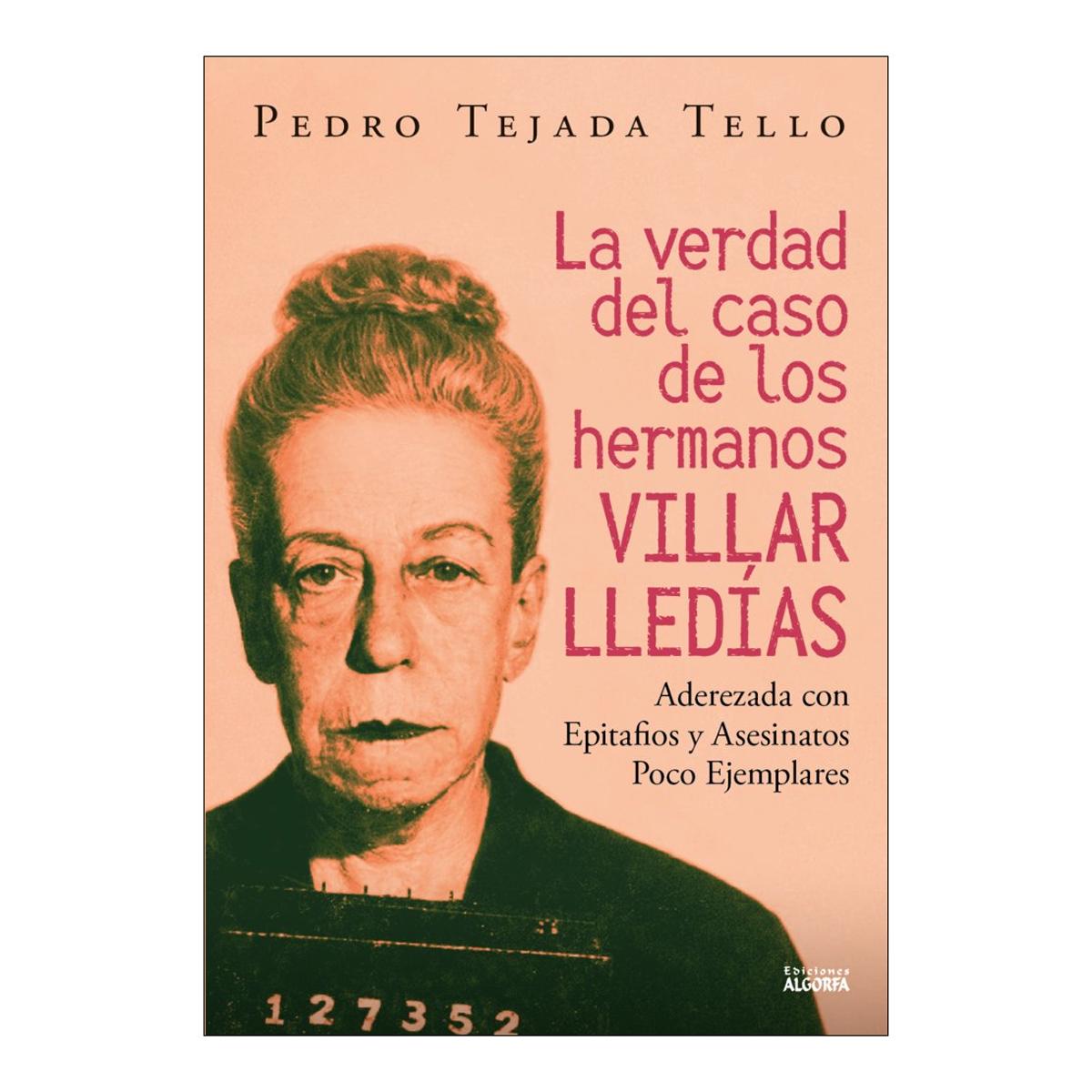 La verdad del caso de los hermanos Villar Lledías: Aderezada con epitafios y asesinatos poco ejemplares (Capa mole com abas) 1
