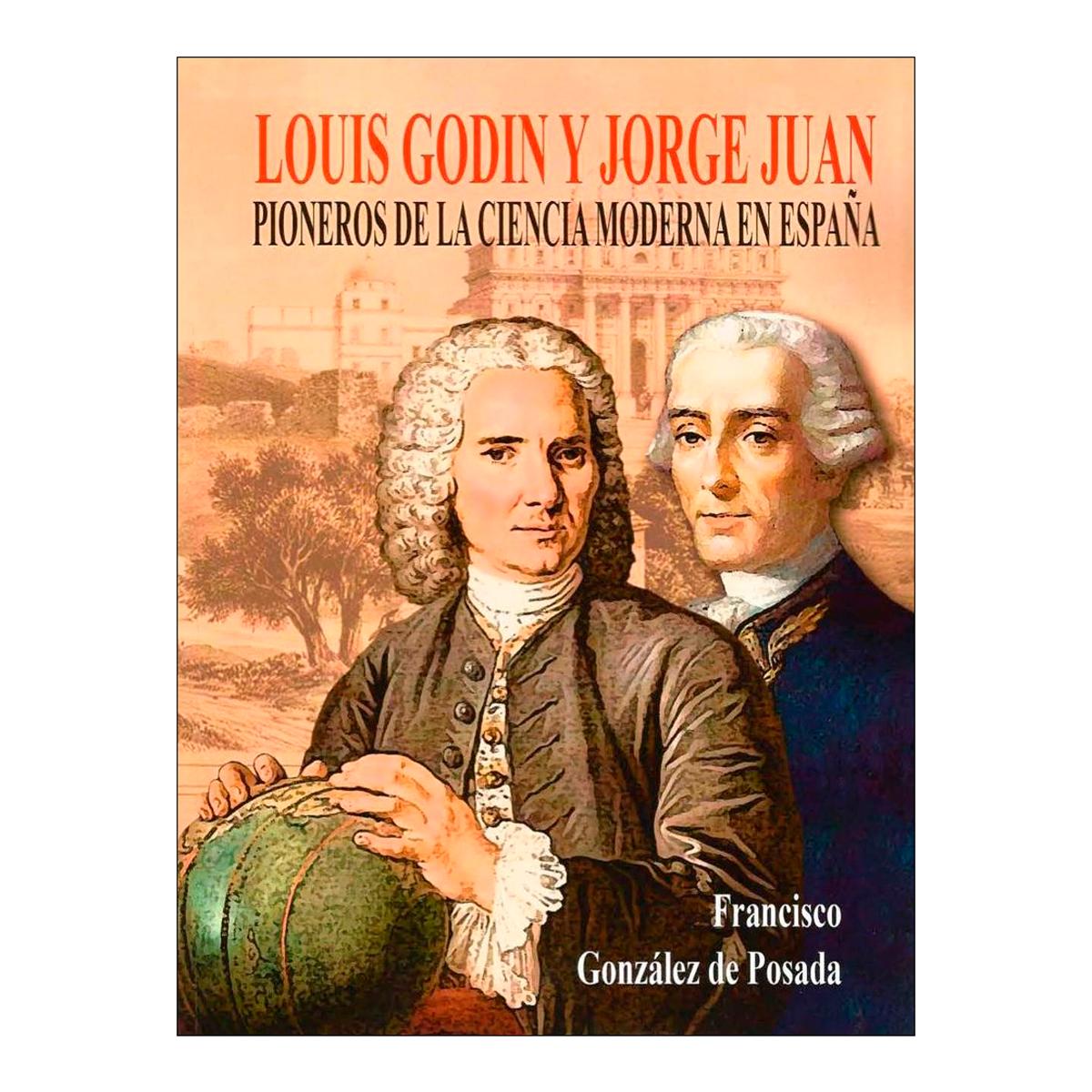 Imagen 0 de LOUIS GODIN Y JORGE JUAN PIONEROS DE LA  (Tapa blanda)