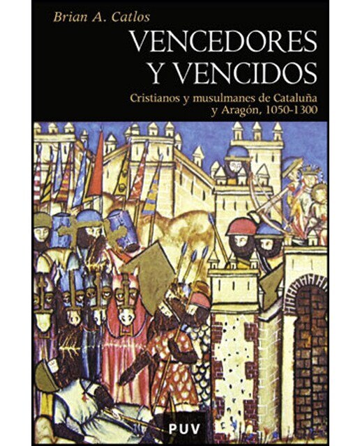 Vencedores y vencidos: Cristianos y musulmanes de Cataluña y Aragón, 1050-1300 (Capa mole) 1