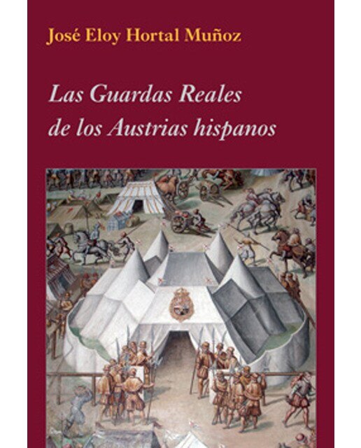 Imagen 0 de Las guardas reales de los austrias hispanos