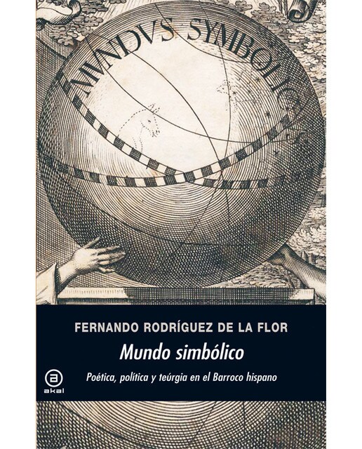 Mundo simbólico: Poética, política y teúrgia en el Barroco hispano (Capa mole com abas) 1
