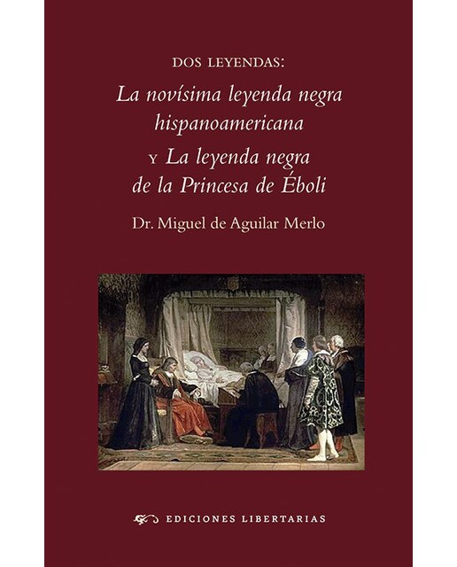 Dos leyendas: La novísima leyenda negra y La leyenda negra de la Princesa de Éboli