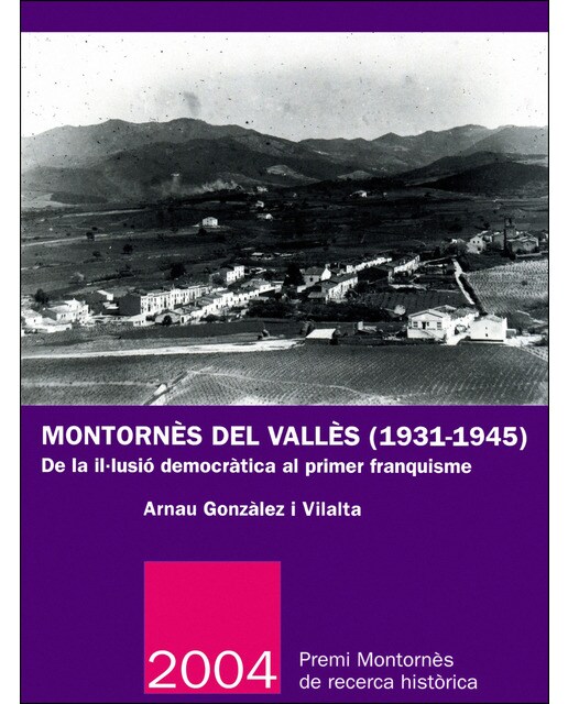 Montornès del Vallès (1931-1945): De la il·lusió democràtica al primer franquisme (Capa mole) 1