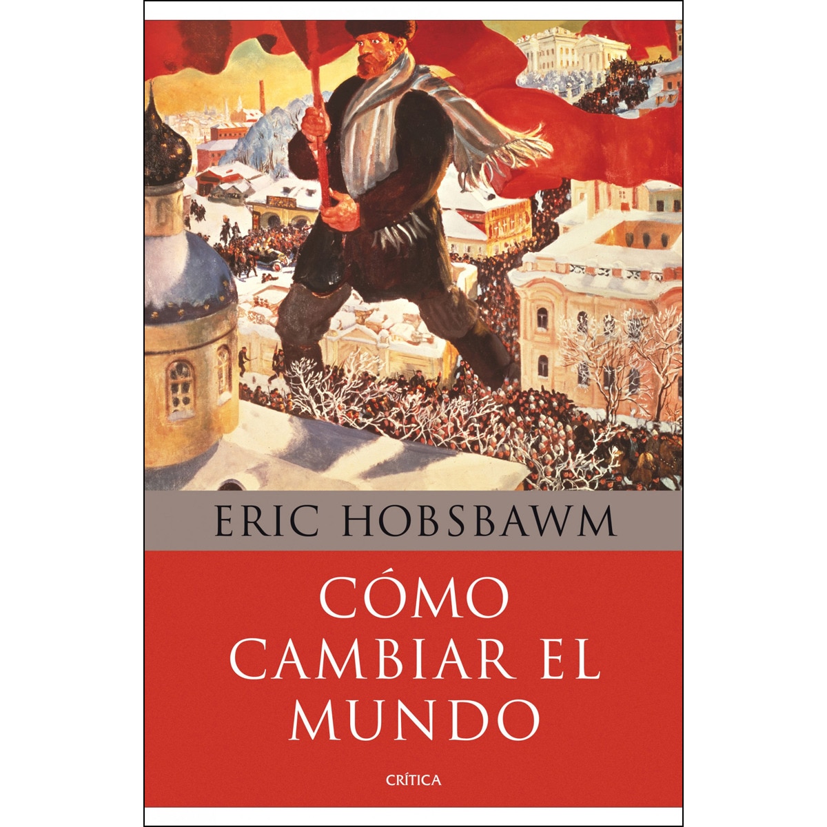 Cómo cambiar el mundo: Marx y el marxismo 1840-2011 (Capa mole com abas) 1