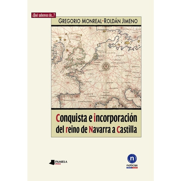 Conquista e incorporaciãn del reino de navarra a castilla