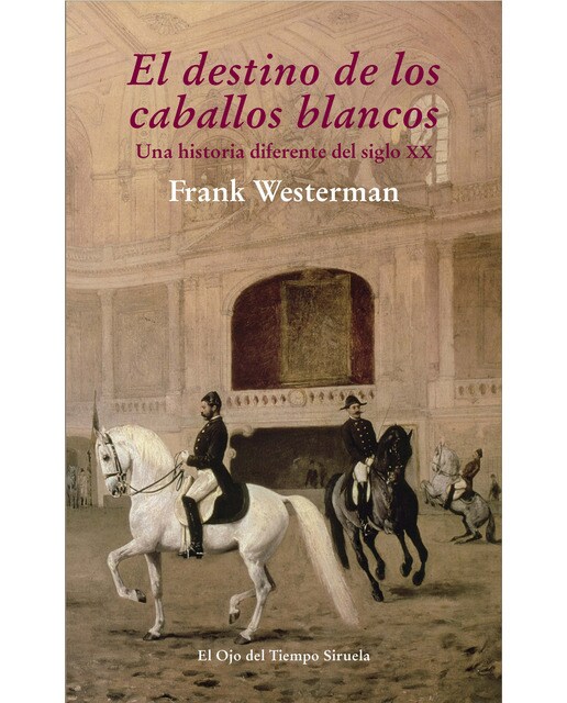El destino de los caballos blancos: Una historia diferente del siglo xx(Tapa blanda) 1