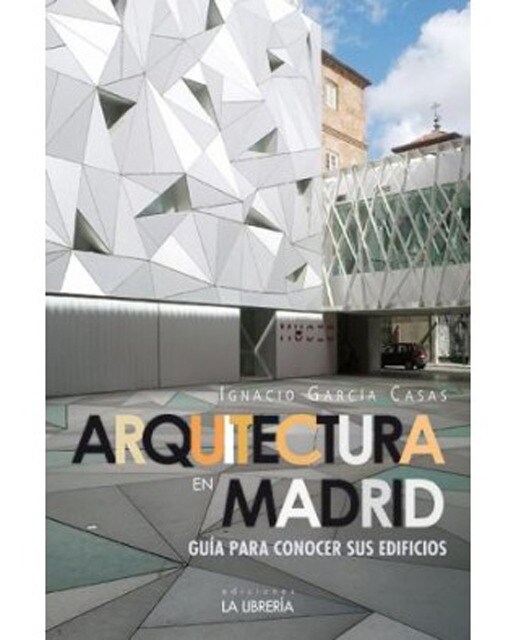 Imagen 0 de Arquitectura en Madrid: Guía para conocer sus edificios (Tapa blanda)