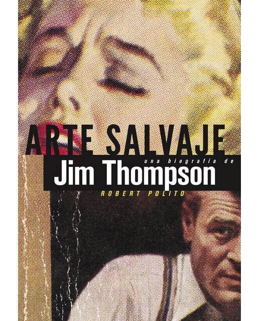 Imagen 0 de Arte salvaje: Una biografía de Jim Thompson (Tapa dura)