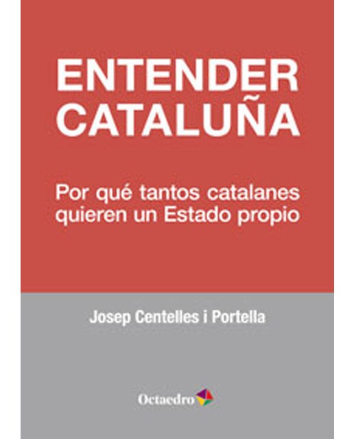Entender cataluña: Por qué tantos catalanes quieren un estado propio
