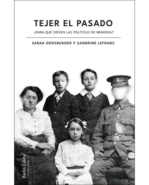 Tejer el pasado: ¿Para qué sirven las políticas de memoria? 1