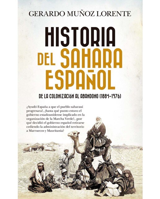 Imagen 0 de Historia del Sahara español: De la colonización al abandono (1884-1976)  (Tapa blanda)