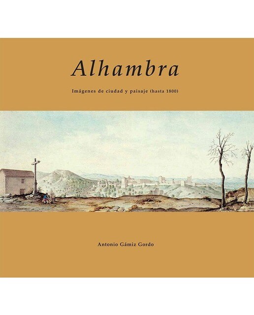 Alhambra imagenes de ciudad y paisaje hasta 1800 1