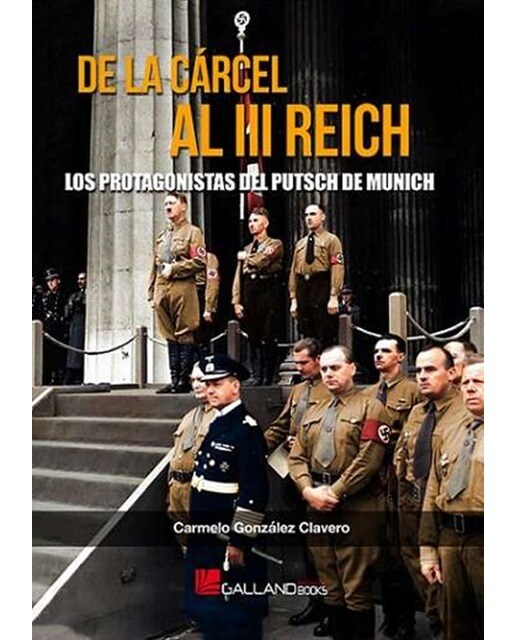 De la cárcel al III Reich.: Los protagonistas del Putsch de Munich