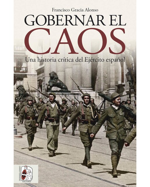 Imagen 1 de Gobernar el caos: Una historia crítica del Ejército español