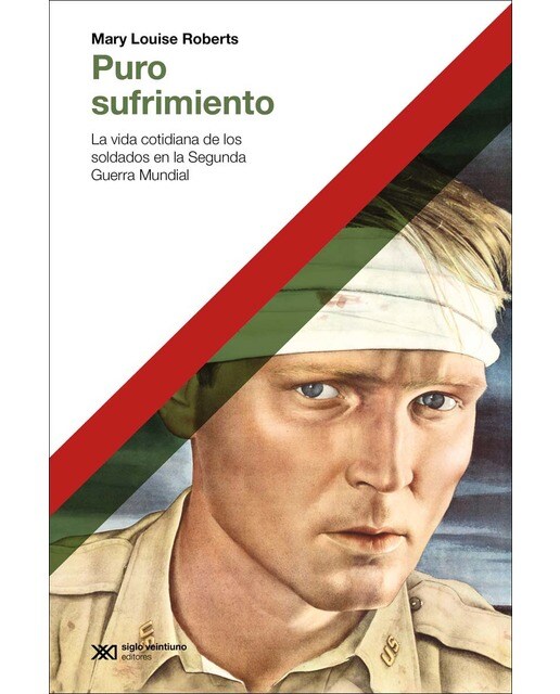 PURO SUFRIMIENTO: LA VIDA COTIDIANA DE LOS SOLDADOS EN LA SEGUNDA GUERRA MUNDIAL