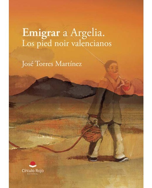 Imagen 0 de Emigrar a Argelia. Los pied noir valencianos