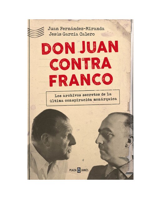 Imagen 0 de Don Juan contra Franco: Los archivos secretos de la última conspiración monárquica  (Tapa blanda)