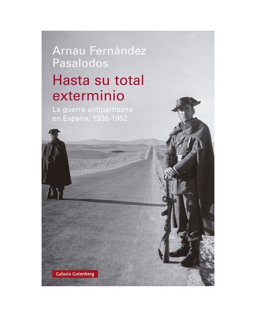 Imagen 0 de Hasta su total exterminio: La guerra antipartisana en España, 1936-1952  (Tapa blanda)