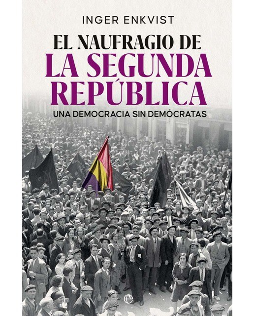 Imagen 0 de El naufragio de la segunda república: Una democracia sin demócratas  (Tapa blanda con solapas)
