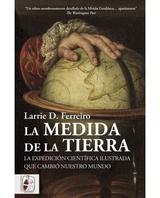 Imagen 0 de La medida de la Tierra: La expedición científica ilustrada que cambió nuestro mundo