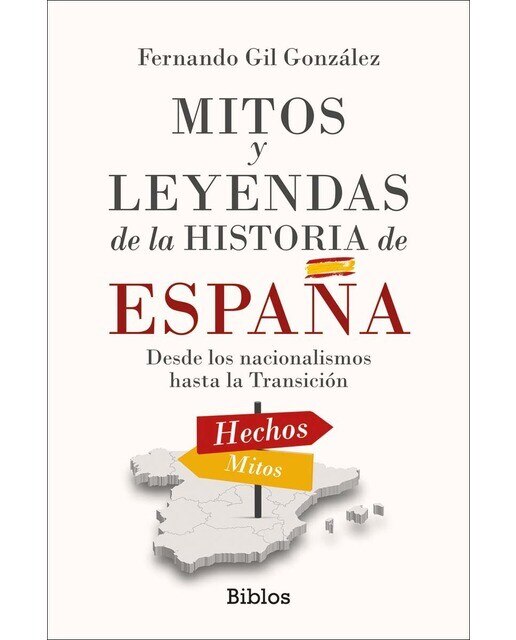 Mitos y leyendas de la Historia de España: Desde los nacionalismos hasta la Transición  (Tapa blanda) 1