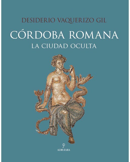 Imagen 0 de Córdoba romana: La ciudad oculta (Tapa dura)