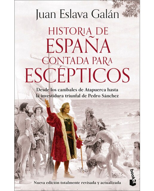 Imagen 1 de Historia de España contada para escépticos: Desde los caníbales de Atapuerca hasta la investidura triunfal de Pedro Sánchez  (Bolsillo Tapa blanda)