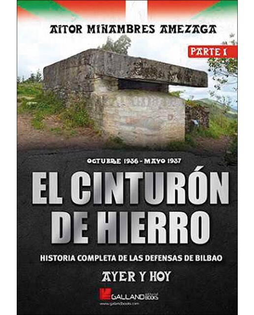 Imagem 0 de El cinturon de hierro. Ayer y hoy. Parte I: Historia completa de las defensas de Bilbao.