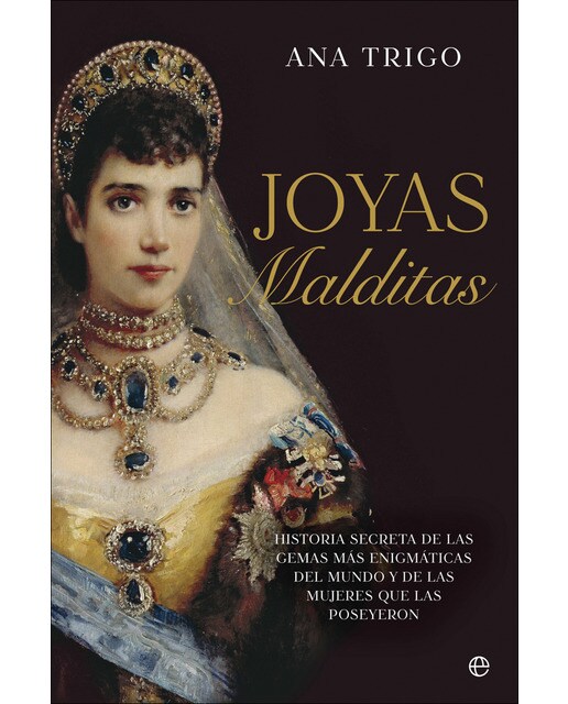 Imagen 0 de Joyas malditas: Historia secreta de las gemas más enigmáticas del mundo y de las mujeres que las poseyeron (Tapa blanda con solapas)
