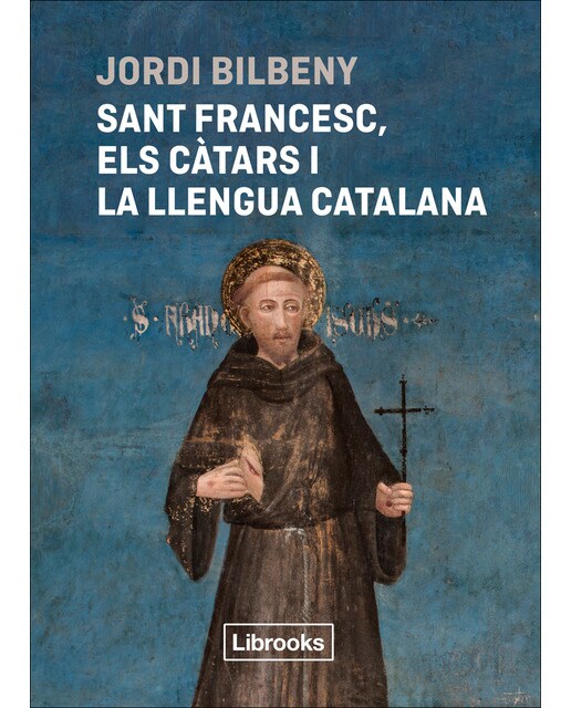 Imagen 0 de Sant Francesc, els càtars i la llengua catalana  (Tapa blanda con solapas)