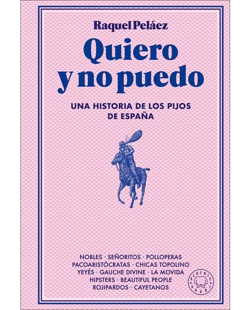 Imagen 0 de Quiero y no puedo: Una historia de los pijos de España  (Tapa dura)