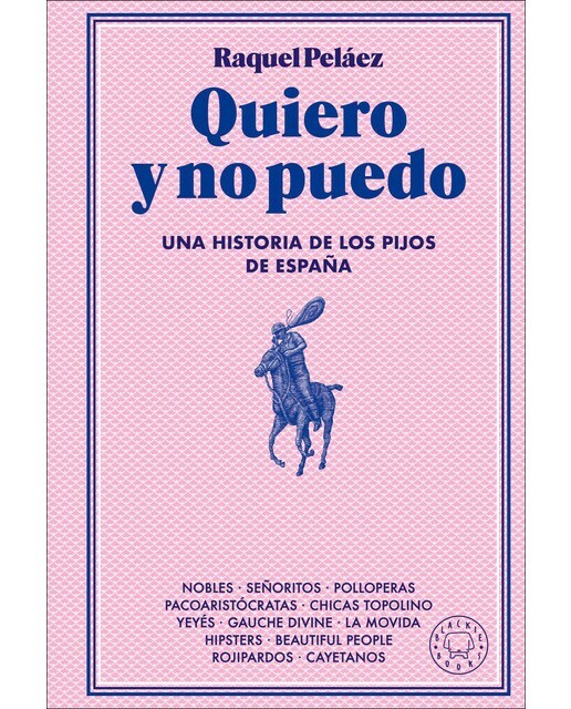 Quiero y no puedo: Una historia de los pijos de España  (Tapa dura)