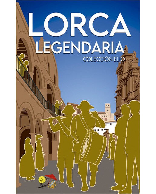 LORCA LEGENDARIA: COLECCIÓN ELIO 1
