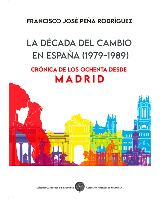 Imagen 0 de La década del cambio en españa (1979-1989): Crónica de los ochenta desde madrid (Tapa blanda)
