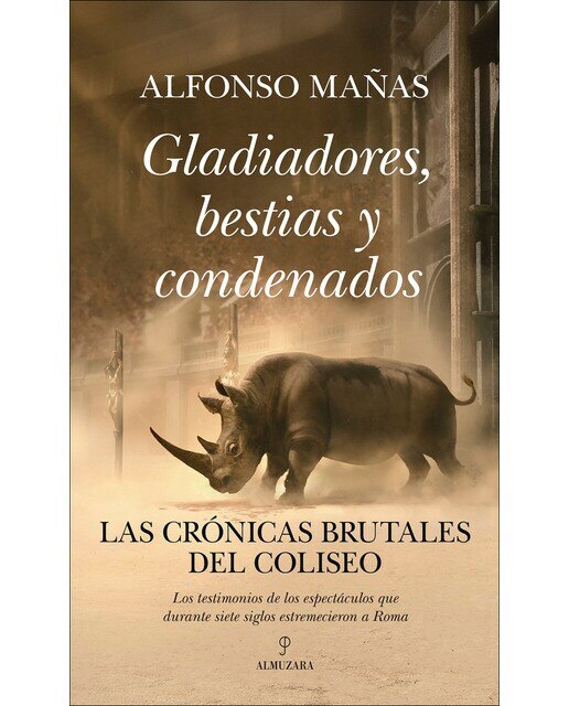 Imagen 0 de Gladiadores, bestias y condenados: Las crónicas brutales del Coliseo  (Tapa blanda)