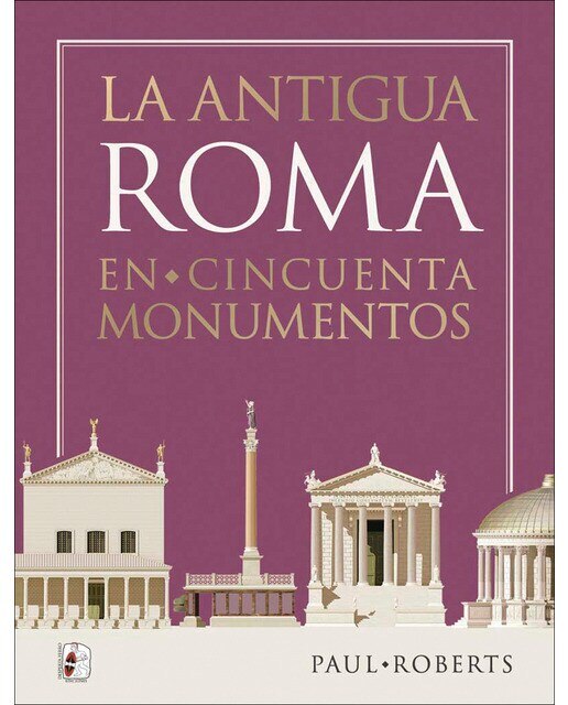 La antigua Roma en cincuenta monumentos 1