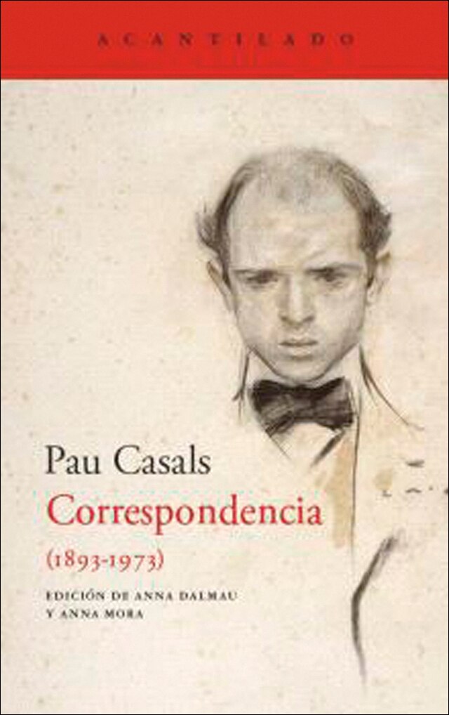 Imagen 0 de «Querido Maestro»: Correspondencia de Pau Casals (1893-1973)