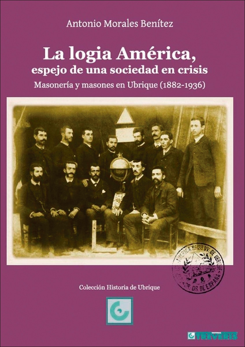 La logia América, espejo de una sociedad en crisis: Masonería y masones en Ubrique
