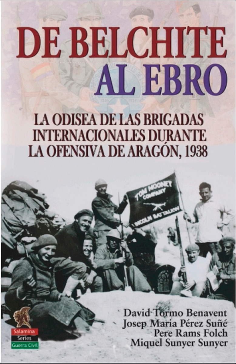 Imagen 0 de De Belchite al Ebro: La odisea de las Brigadas Internacionales durante la ofensiva de Aragón, 1938  (Tapa blanda con solapas)
