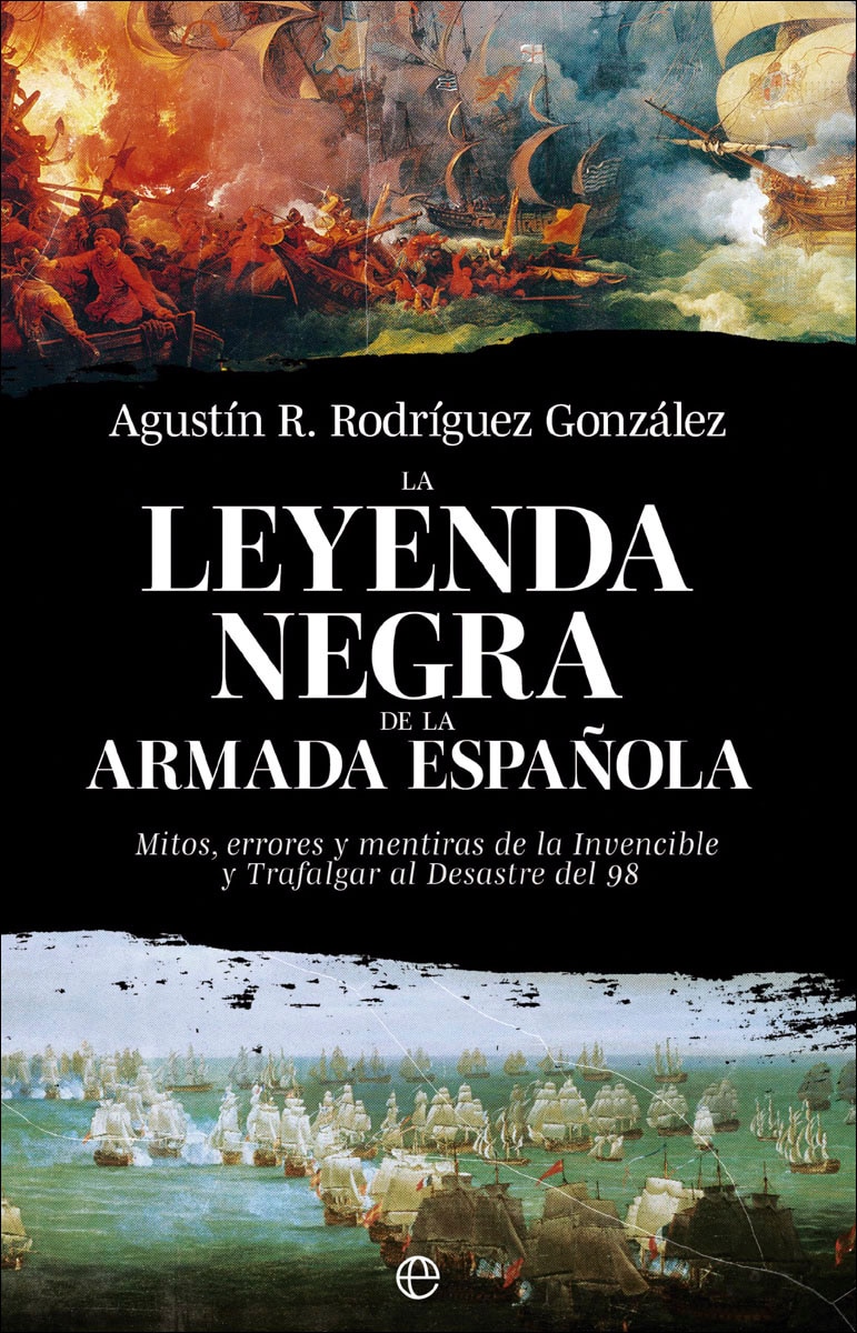 Imagem 0 de La leyenda negra de la Armada española: Mitos, errores y mentiras de la Invencible y Trafalgar al desastre del 98 (Capa mole)